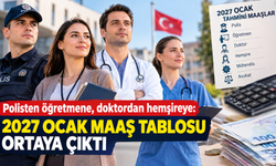 Polisten öğretmene, doktordan hemşireye: 2027 Ocak maaş tablosu ortaya çıktı