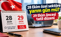 28 Ekim özel sektöre yarım gün mü? Cumhuriyet Bayramı tatilinde çalışma düzeni