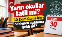 Yarın okullar tatil mi? 30 Ekim Cuma için beklenen açıklama geldi mi?