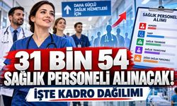 31 Bin 54 Sağlık Personeli Alınacak! İşte Kadro Dağılımı