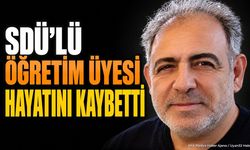 Acı Haber: SDÜ'lü Öğretim Üyesi Hayatını Kaybetti