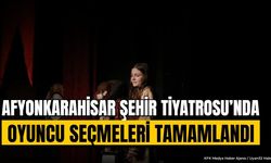 Afyonkarahisar Belediye Tiyatrosu Oyuncu Seçmelerini Tamamladı