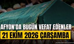 Afyonkarahisar'da Bugün Vefat Edenler (21 Ekim 2026)
