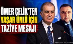 AK Parti Sözcüsü Ömer Çelik’ten Yaşar Ünlü İçin Taziye Mesajı