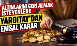 Altınlarını Geri Almak İsteyenlere Yargıtay’dan Emsal Karar