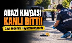 Arazi Kavgası Kanlı Bitti! Dayı Yeğenini Hayattan Kopardı