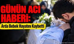 Arda Bebekten Acı Haber! Bucak Yasa Büründü