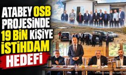 Atabey OSB Projesinde 19 Bin Kişiye İstihdam Hedefi