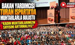 Bakan Yardımcısı Turan Isparta’da Muhtarlarla Buluştu