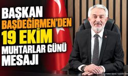 Başkan Başdeğirmen'den 19 Ekim Muhtarlar Günü Mesajı