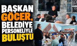 Başkan Göçer, Belediye Personeliyle Buluştu