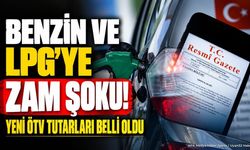Benzin ve LPG’YE zam şoku! Yeni ÖTV tutarları belli oldu