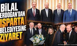 Bilal Erdoğan’dan Isparta Belediyesine Ziyaret