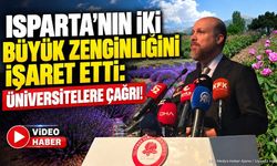 Bilal Erdoğan Isparta’nın İki Değerine Dikkat Çekti!