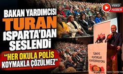 Bülent Turan Isparta'da Uyardı: Her Okula Polis Çözüm Değil