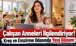 Çalışan Anneleri İlgilendiriyor! Kreş ve Emzirme Odasında Yeni Dönem