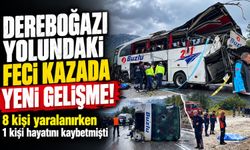Dereboğazı yolundaki feci otobüs kazasında yeni gelişme!