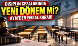 Disiplin Cezalarında Yeni Dönem mi? AYM’den Emsal Karar!