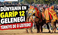 Dünyanın en garip 12 geleneği! Türkiye'deki deve güreşleri de listede