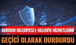 Burdur Belediyesi E-Belediye Hizmetlerini Geçici Olarak Durdurdu