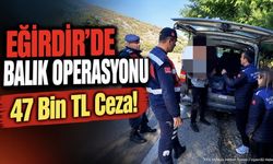 Eğirdir'de 50 kg Balık Ele Geçirildi, 47 Bin TL Ceza