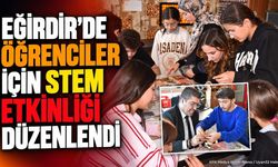 Eğirdir'de Öğrenciler İçin STEM Etkinliği Düzenlendi
