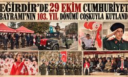 Eğirdir’de 29 Ekim Cumhuriyet Bayramı’nın 103. Yıl Dönümü Coşkuyla Kutlandı
