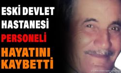 Eski Devlet Hastanesi Personeli Hayatını Kaybetti