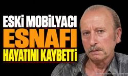 Eski Mobilyacı Esnafı Hayatını Kaybetti
