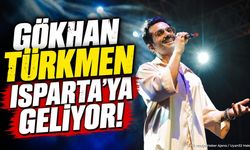 Gökhan Türkmen Isparta’ya Geliyor!