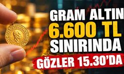 Gram altın ne kadar oldu? 6.600 TL sınırında: Saat 15.30'da her şey değişebilir