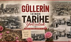 Güllerin İzinde Tarihe Yolculuk