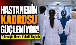 Hastanenin Kadrosu Güçleniyor! 9 Branşta Hasta Kabulü Başladı
