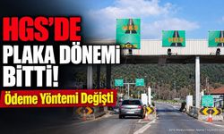HGS'de Plaka Dönemi Bitti! Ödeme Yöntemi Değişti
