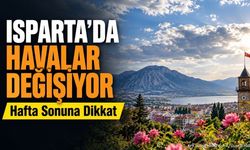 Isparta'da 5 Günlük Hava Durumu Belli Oldu: Sıcaklık Yükseliyor