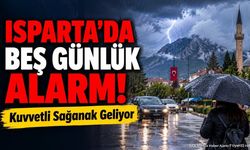 Isparta'da Beş Günlük Sağanak Yağış Uyarısı: Meteoroloji Tarih Verdi