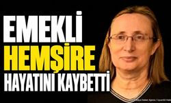 Isparta'da Emekli Hemşire Hayatını Kaybetti