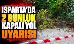 Isparta'da Hafta Sonu O Yol Trafiğe Kapatılacak: İşte Detaylar