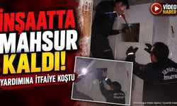 Isparta'da İnşaatta Mahsur Kaldı, İtfaiye Tarafından Kurtarıldı