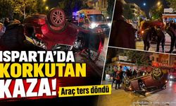 Isparta'da Korkutan Kaza: Araç Ters Döndü
