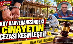 Isparta’da Köy Kahvehanesindeki C*nayetin Cezası Kesinleşti!