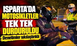 Isparta'da Motosiklet Sürücülerine Sıkı Denetim: Polis Sahada