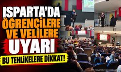 Isparta'da Öğrencilere ve Velilere Uyarı: Bu Tehlikelere Dikkat!