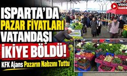 Isparta’da Pazar Fiyatları Vatandaşı İkiye Böldü