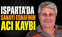 Isparta'da Sanayi Esnafının Acı Kaybı