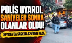 Isparta’da Şaşkına Çeviren Kaza: Polis Uyarmıştı!