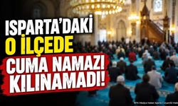 Isparta’daki O İlçede Cuma Namazı Kılınamadı!