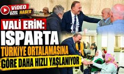 Isparta Hızla Yaşlanıyor: Vali Erin Nüfus Verilerini Açıkladı