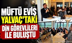 Isparta İl Müftüsü Yusuf Eviş Yalvaç'ta Din Görevlileriyle Buluştu