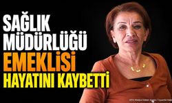 Isparta İl Sağlık Müdürlüğü Emeklisi Hayatını Kaybetti